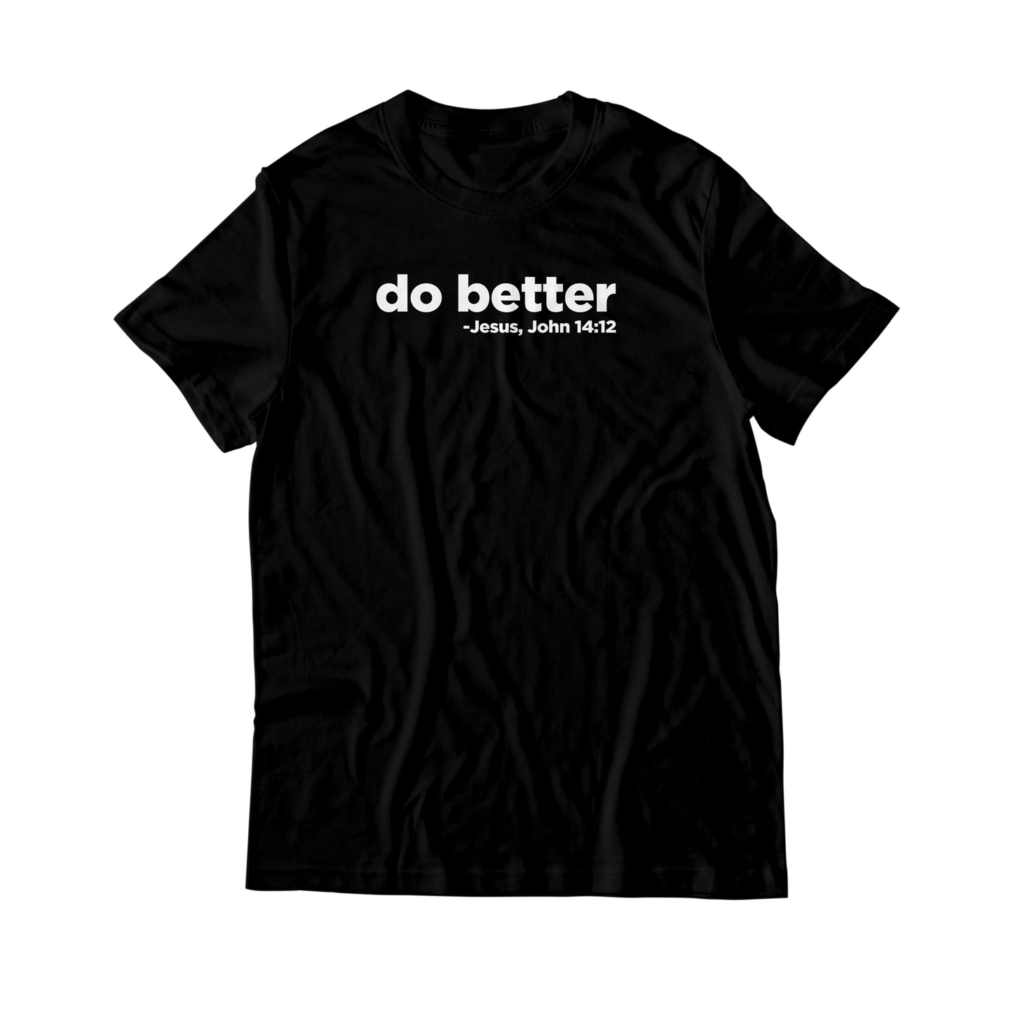 Do Better | John 14:12 T-Shirt